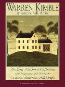 Warren Kimble: American Folk Artist: His Life, His Art & Collections with Inspirations and Patterns for Creative American Folk Crafts