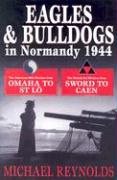 Eagles and Bulldogs in Normandy, 1944: The American 29th Infantry Division from Omaha Beach to St Lo and the British 3rd Infantry Division from Sword