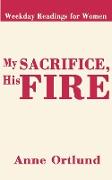 My Sacrifice His Fire