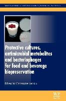 Protective Cultures, Antimicrobial Metabolites and Bacteriophages for Food and Beverage Biopreservation