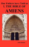 Our Fathers Have Told Us. Part I. the Bible of Amiens