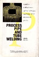 Process Pipe & Tube Welding: A Guide to Welding Process Options, Techniques, Equipment, Ndt & Codes of Practice