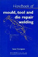 Handbook of Mould, Tool and Die Repair Welding