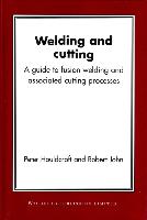 Welding and Cutting: A Guide to Fusion Welding and Associated Cutting Processes