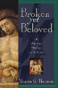 Broken Yet Beloved: A Pastoral Theology of the Cross