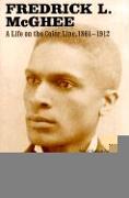 Fredrick L. McGhee: A Life on the Color Line, 1861-1912