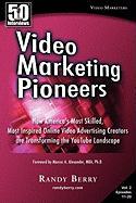 Video Marketing Pioneers Volume 2: How America's Most Skilled, Most Inspired, Online Video Advertising Creators Are Transforming the Youtube Landscape