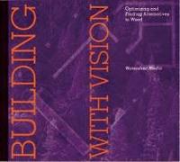 Building with Vision: Optimizing and Finding Alternatives to Wood