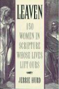 Leaven: 150 Women in Scripture Whose Lives Lift Ours