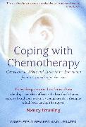 Coping with Chemotherapy: Compassionate Advice and Authoritative Information from a Chemotherapy Survivor