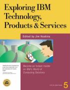 Exploring IBM Technology, Products and Services