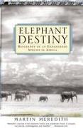 Elephant Destiny: Biography of an Endangered Species in Africa
