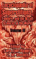Encyclopedia of Superstitions, Folklore, and the Occult Sciences of the World (Volume III)