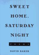 Sweet Home, Saturday Night: Poems