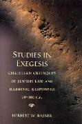 Studies in Exegesis: Christian Critiques of Jewish Law and Rabbinic Responses 70-300 Ce