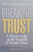 Breaking Trust: A Priest Looks at the Scandal of Sexual Abuse