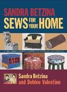 Sandra Betzina Sews for Your Home: Pillows Window Treatments Slipcovers Table Cov