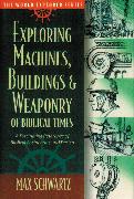 Exploring Machines, Buildings and Weaponry of Biblical Times