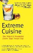 Extreme Cuisine: The Weird & Wonderful Foods That People Eat
