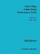 Olof's Files: A Bob Dylan Performance Guide: Volume 1: 1958-1969