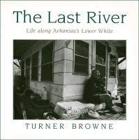 The Last River: Life Along Arkansas's Lower White