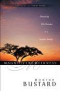 Magnificent Meekness: Practicing His Presence in a Secular Society