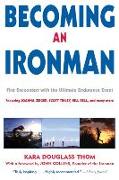 Becoming an Ironman: First Encounters with the Ultimate Endurance Event