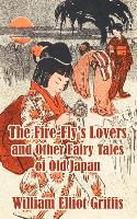 Fire-Fly's Lovers and Other Fairy Tales of Old Japan, The