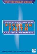 Focus on Faith: A Study of Ten Old Testament Characters