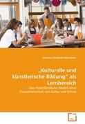 "Kulturelle und künstlerische Bildung" als Lernbereich