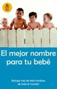 El Mejor Nombre Para Tu Bebé / The Best Name for Your Baby = The Best Names for Your Baby