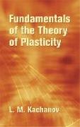 Fundamentals of the Theory of Plasticity