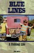 Blue Lines: A Fishing Life