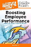 The Complete Idiot's Guide to Boosting Employee Performance