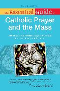 The Essential Guide to Catholic Prayer and the Mass