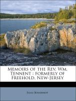 Memoirs of the Rev. Wm. Tennent : formerly of Freehold, New-Jersey
