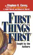 First Things First: Understand Why So Often Our First Things Aren't First