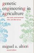 Genetic Engineering in Agriculture: The Myths, Environmental Risks, and Alternatives