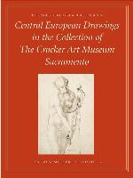 Central European Drawings in the Collection of the Crocker Art Museum