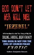 God Don't Let Her Kill Me "Jezebel"