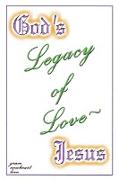 God's Legacy of Love - Jesus