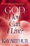 God, How Can I Live?