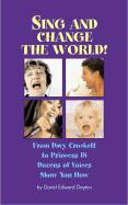 Sing & Change Your World!: From Davy Crockett to Princes Di...Dozens of Voices Show You How