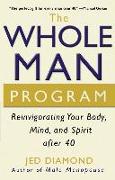 The Whole Man Program: Reinvigorating Your Body, Mind, and Spirit After 40
