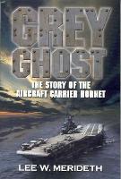 Grey Ghost: The Story of the Aircraft Carrier Hornet