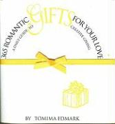 365 Romantic Gifts for Your Love: A Daily Guide to Creative Giving