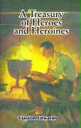 A Treasury of Heroes and Heroines: A Record of High Endeavour and Strange Adventure