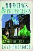 Hauntings and Poltergeists: A Ghost Hunter's Guide