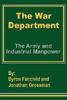 The War Department: The Army and Industrial Manpower