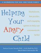 Helping Your Angry Child: How to Overcome the Unique Challenges and Raise a Happy and Healthy Child